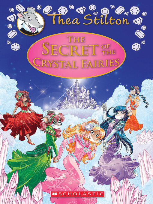Title details for The Secret of the Crystal Fairies by Thea Stilton - Wait list